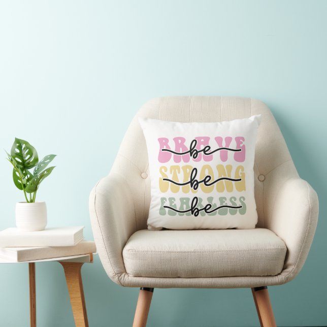 Be brave be strong be fearless cushion (Chair)
