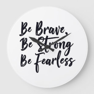 be brave be strong be fearless large clock