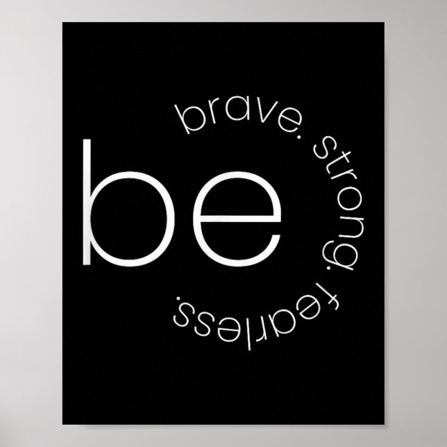 Be Brave - Be Strong - Be Fearless - Motivational  Poster (Front)