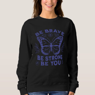 Be Brave Be Strong Be You Positive Message Affirma Sweatshirt