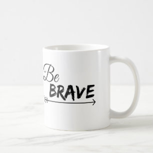 Be Brave Coffee Mug