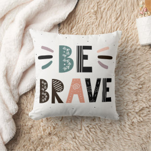 Be Brave Cushion
