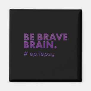 Be Brave Epilepsy Awareness Day Disease Month 1  Magnet
