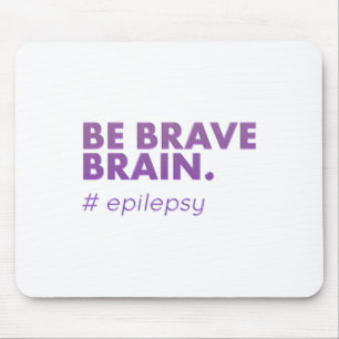 Be Brave Epilepsy Awareness Day Disease Month 1 Mouse Pad