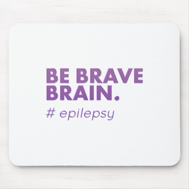 Be Brave Epilepsy Awareness Day Disease Month 1  Mouse Pad (Front)