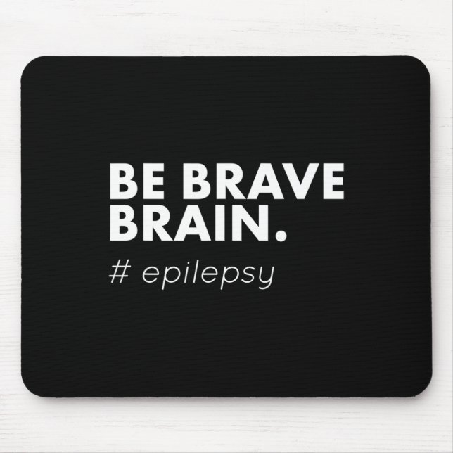 Be Brave Epilepsy Awareness Day Disease Month  Mouse Pad (Front)