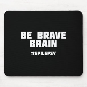 Be Brave Epilepsy Awareness  Mouse Pad