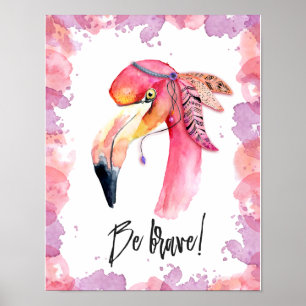 Be Brave Flamingo Poster