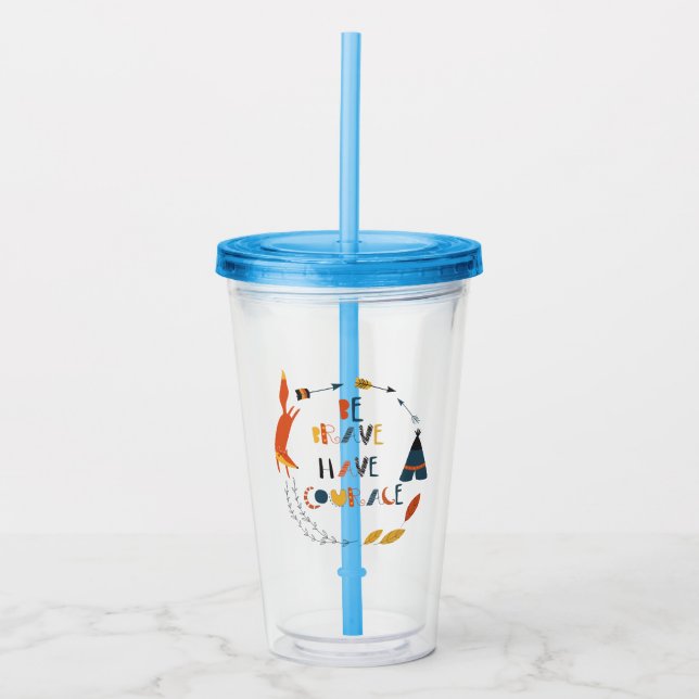 Be Brave Have Courage Fox Acrylic Tumbler (Front)