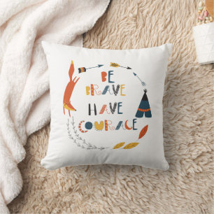 Be Brave Have Courage Fox Cushion