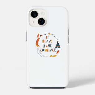 Be Brave Have Courage Fox iPhone 14 Case