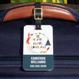 Be Brave Have Courage Fox Luggage Tag