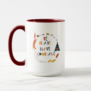 Be Brave Have Courage Fox Mug