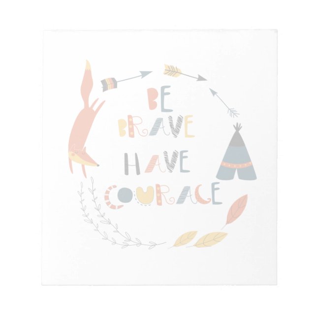 Be Brave Have Courage Fox Notepad (Front)