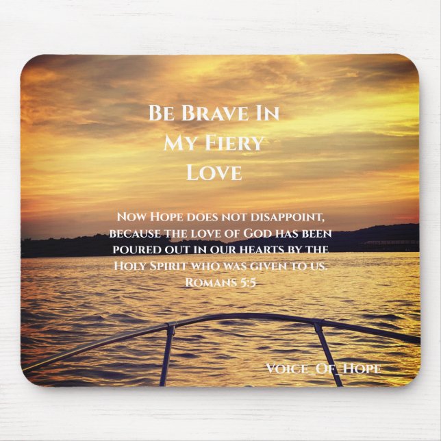 Be Brave In My Fiery Love Mouse Pad (Front)