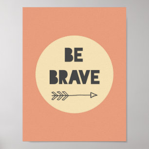 Be Brave Inspirational Art - Nursery Art Poster