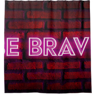 Be brave inspirational quote neon effect text on o shower curtain