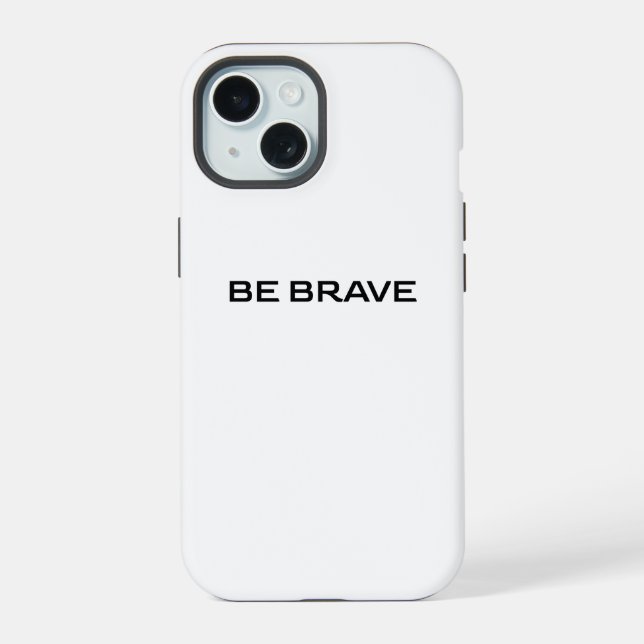 BE BRAVE iPhone 15 CASE (Back)