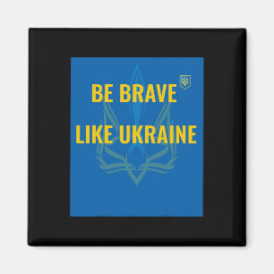 Be Brave Like Ukraine - Stop War In Ukraine - Flag Magnet