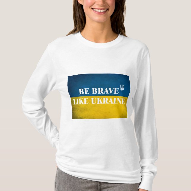 Be brave like Ukraine textured quote T-Shirt (Front)