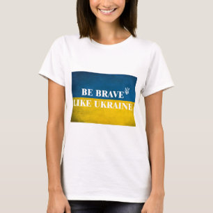 Be brave like Ukraine textured quote T-Shirt