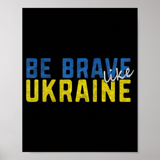 Be Brave Like Ukraine Ukrainian Flag Motivational  Poster (Front)