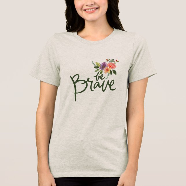 Be Brave Minimalist Floral Tee (Front)