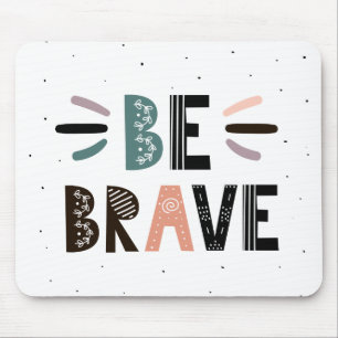 Be Brave Mouse Pad