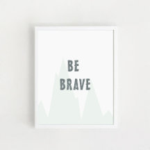 "Be Brave", Nursery Wall Art, Inspirational Poster
