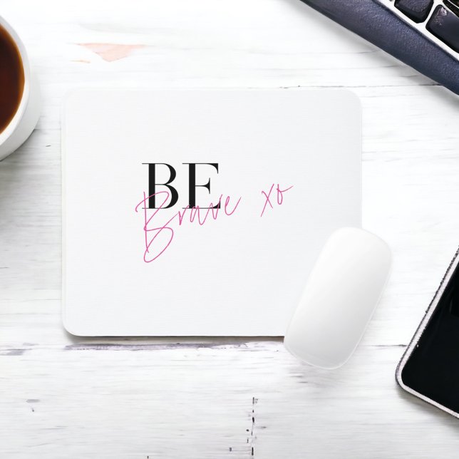 Be Brave Positive Motivational Inspirational Mouse Pad (Creator Uploaded)