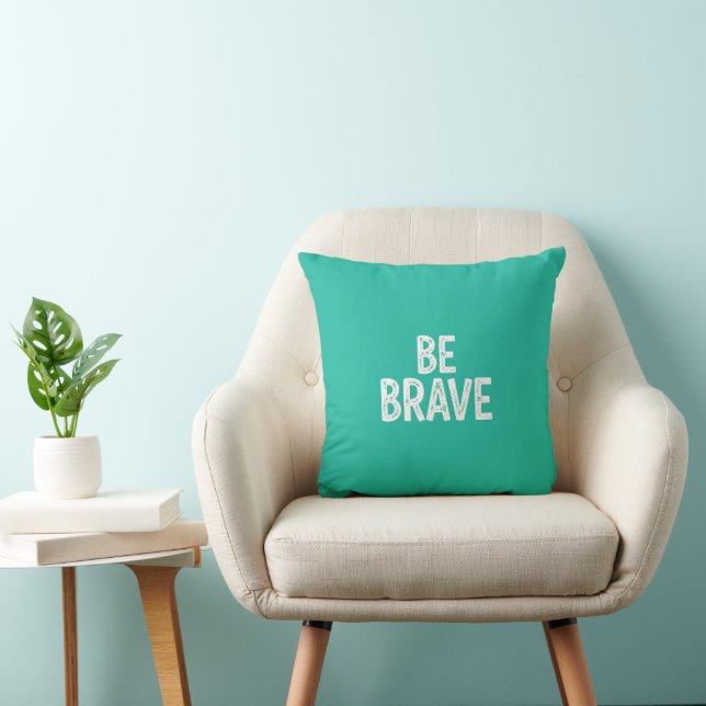 Be brave simple motivational quote cushion (Chair)