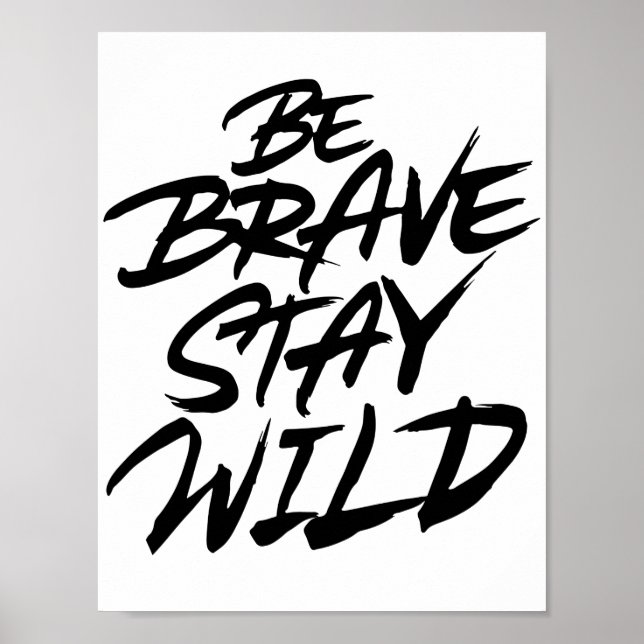 Be brave stay wild poster (Front)