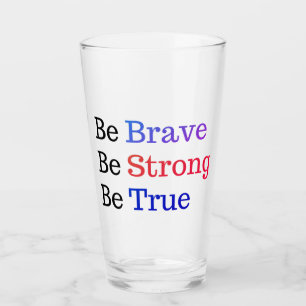 Be Brave Strong True Typography Glass