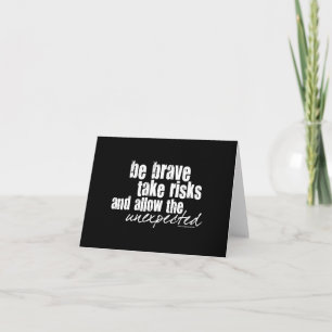 Be Brave Take Risks Card
