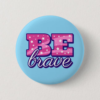 Be brave text design 6 cm round badge