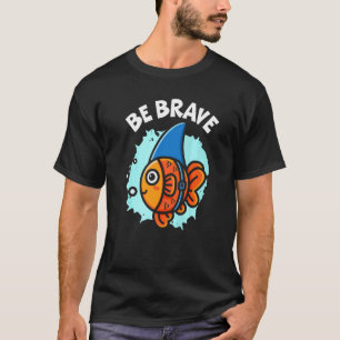 Be Brave Underwater Fish Aquarist Fishkeeping Gold T-Shirt