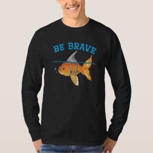 Be Brave Underwater Fish Aquarist Fishkeeping Gold T-Shirt
