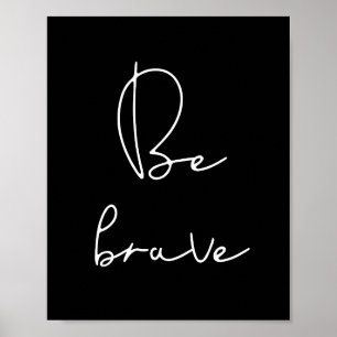 Be brave white font poster