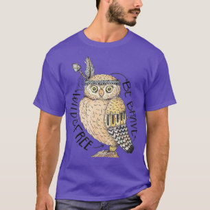 Be Brave Wild amp Free OWL  T-Shirt