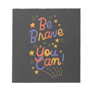 Be Brave You Can Do It Notepad