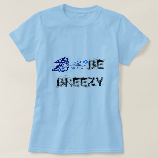BE BREEZY T-Shirt (Design Front)