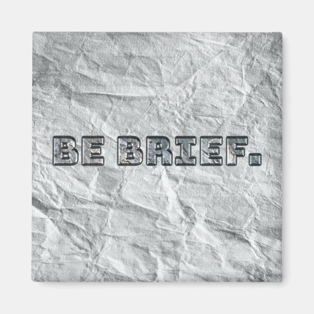 Be Brief. Magnet (Front)