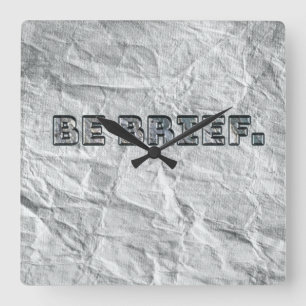 Be Brief.   Square Wall Clock