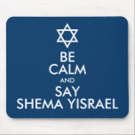 Be Calm And Say Shema Yisrael Mouse Pad<br><div class="desc">A parody of the popular "BE CALM AND CARRY ON" theme. A Star of David (Magen David) replaces the familiar crown accompanied by text reading, "BE CALM AND SAY SHEMA YISRAEL, " referring to the Shema prayer which begins, "Shema Yisrael Adonai eloheinu Adonai ehad (Hear O Israel, the Lord is...</div>