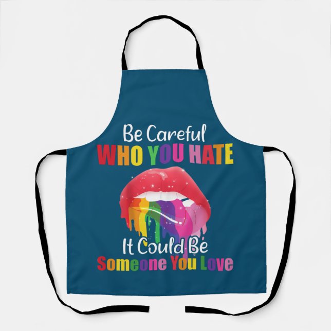 Be Careful Hate It Could Be Someone LGBT Rainbow Apron (Front)