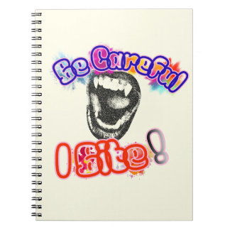 Be Careful, I Bite! Notebook