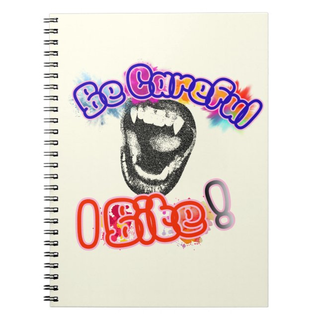 Be Careful, I Bite! Notebook (Front)