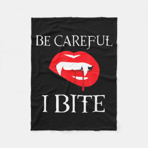 Be Careful I Bite Vampire Halloween Costume Fleece Blanket