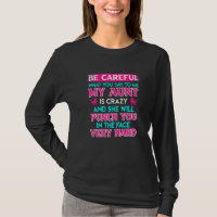 Be Careful I have a crazy aunt cool aunt  1