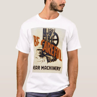 Be Careful Near Machinery 1939 WPA T-Shirt
